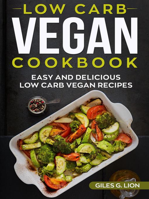 Title details for Low-Carb Vegan Cookbook by Giles G. Lion - Wait list